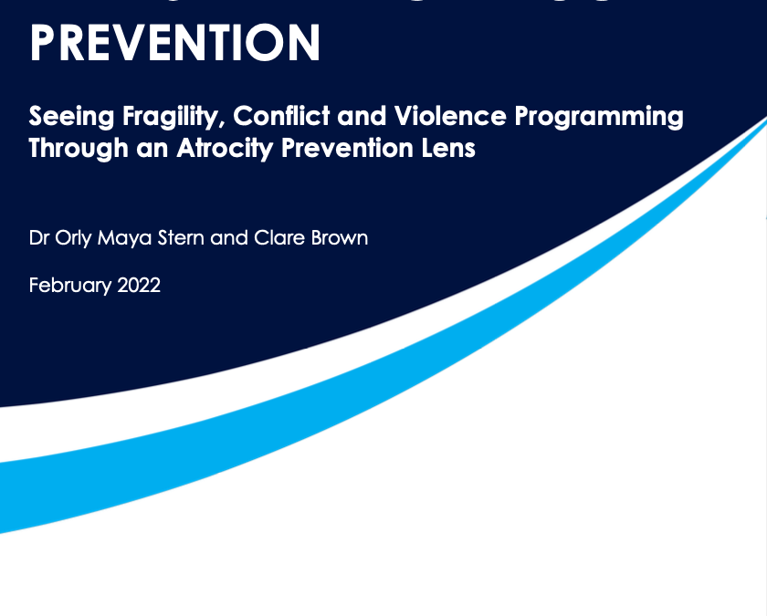 Mainstreaming Atrocity Prevention: Seeing Fragility, Conflict and Violence Programming Through an Atrocity Prevention Lens
