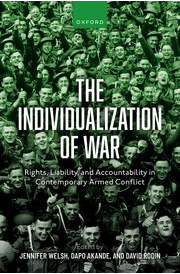 The Individualization of War – Rights, Liability, and Accountability in Contemporary Armed Conflict